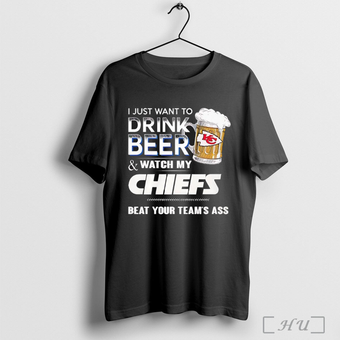 Officials Kansas City Chiefs I Just Want To Drink Beer And Watch My Chiefs 2025 Unisex T-shirt, Sweatshirt, Hoodie, Long Sleeve Tee - T-Shirt, Sweatshirt, Hoodie