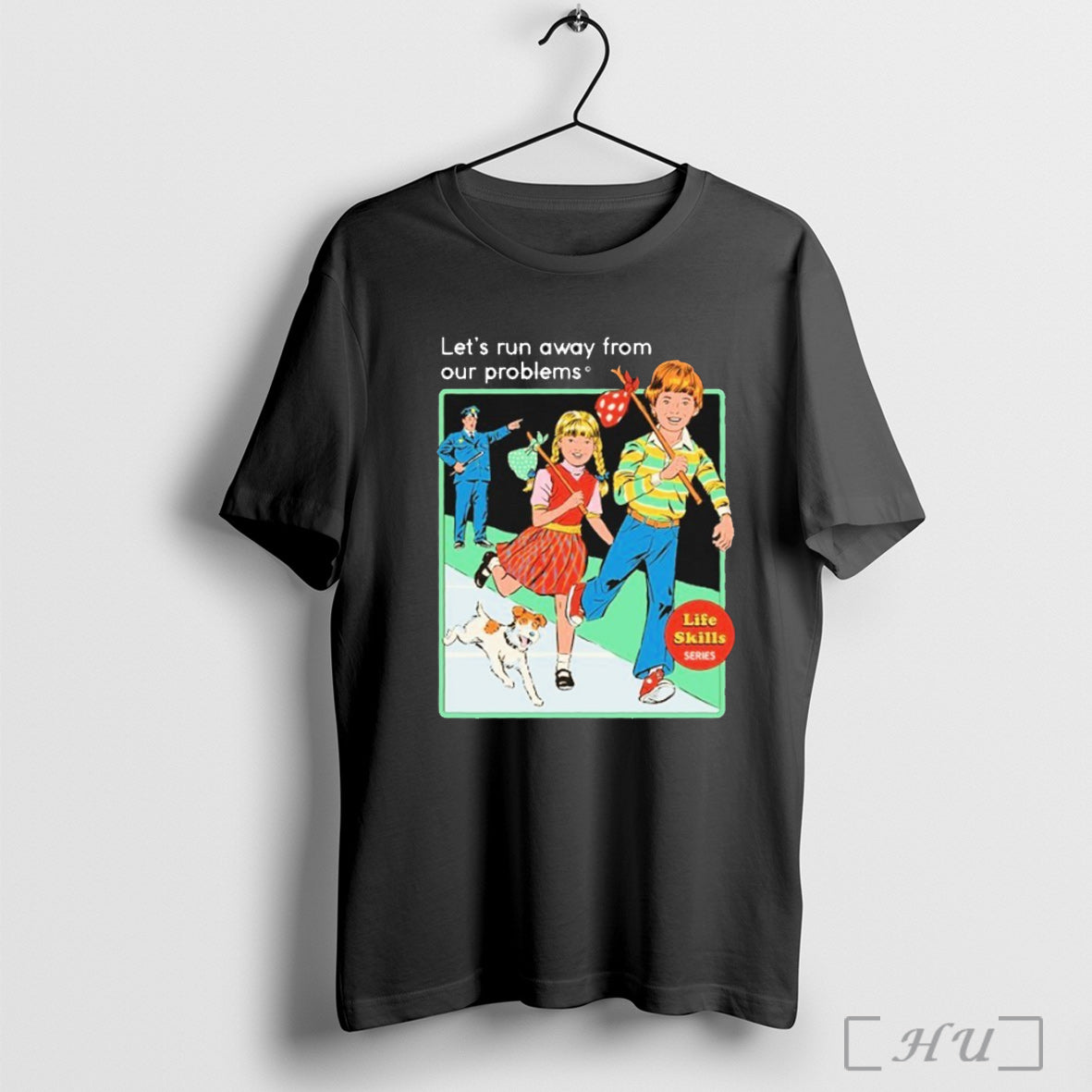Officials Lets Run Away From Our Problems Life Skills Series T Shirt Unisex T-shirt, Sweatshirt, Hoodie, Long Sleeve Tee - T-Shirt, Sweatshirt, Hoodie