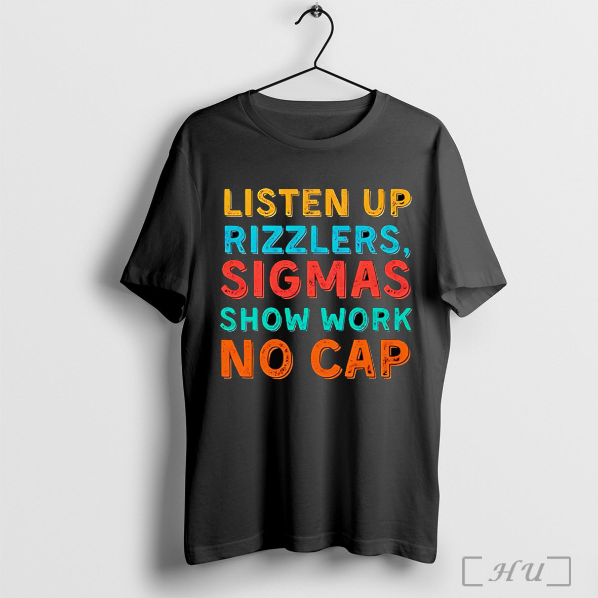 Officials Listen Up Rizzlers Sigmas Show What They Know No Cap T Shirt Unisex T-shirt, Sweatshirt, Hoodie, Long Sleeve Tee - T-Shirt, Sweatshirt, Hoodie