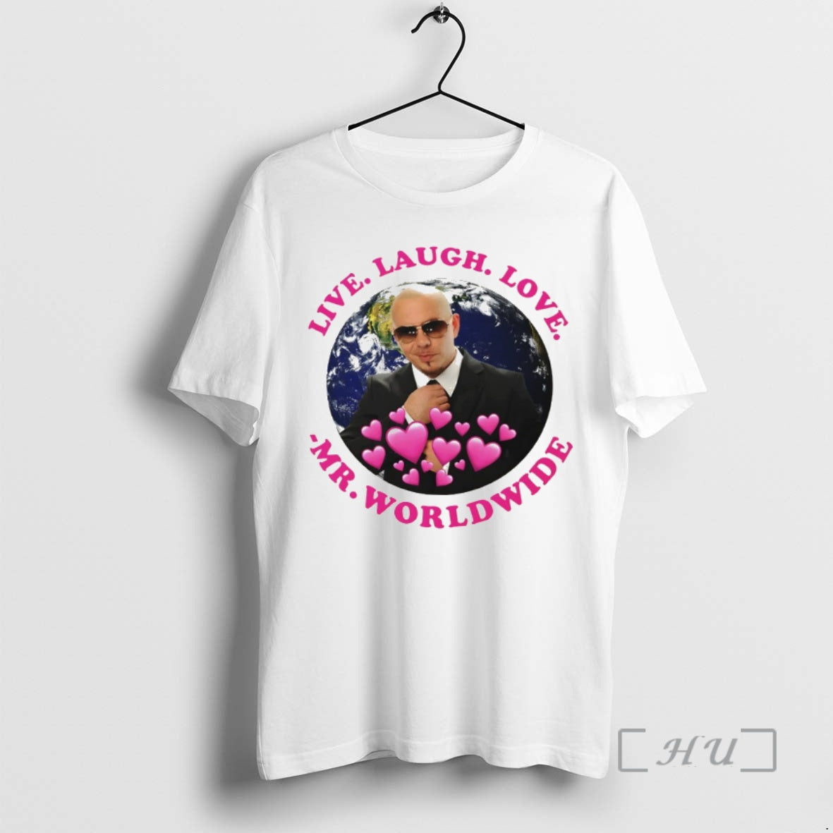 Officials Live Laugh Love Mr Worldwide Earth Meme Unisex T-shirt, Sweatshirt, Hoodie, Long Sleeve Tee - T-Shirt, Sweatshirt, Hoodie