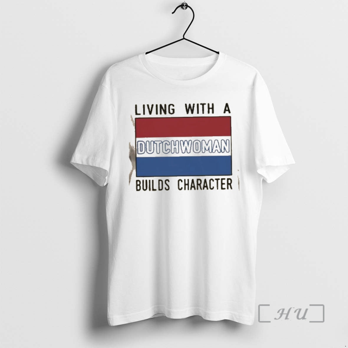 Officials Living With A Dutch Woman Builds Character - T-Shirt, Sweatshirt, Hoodie