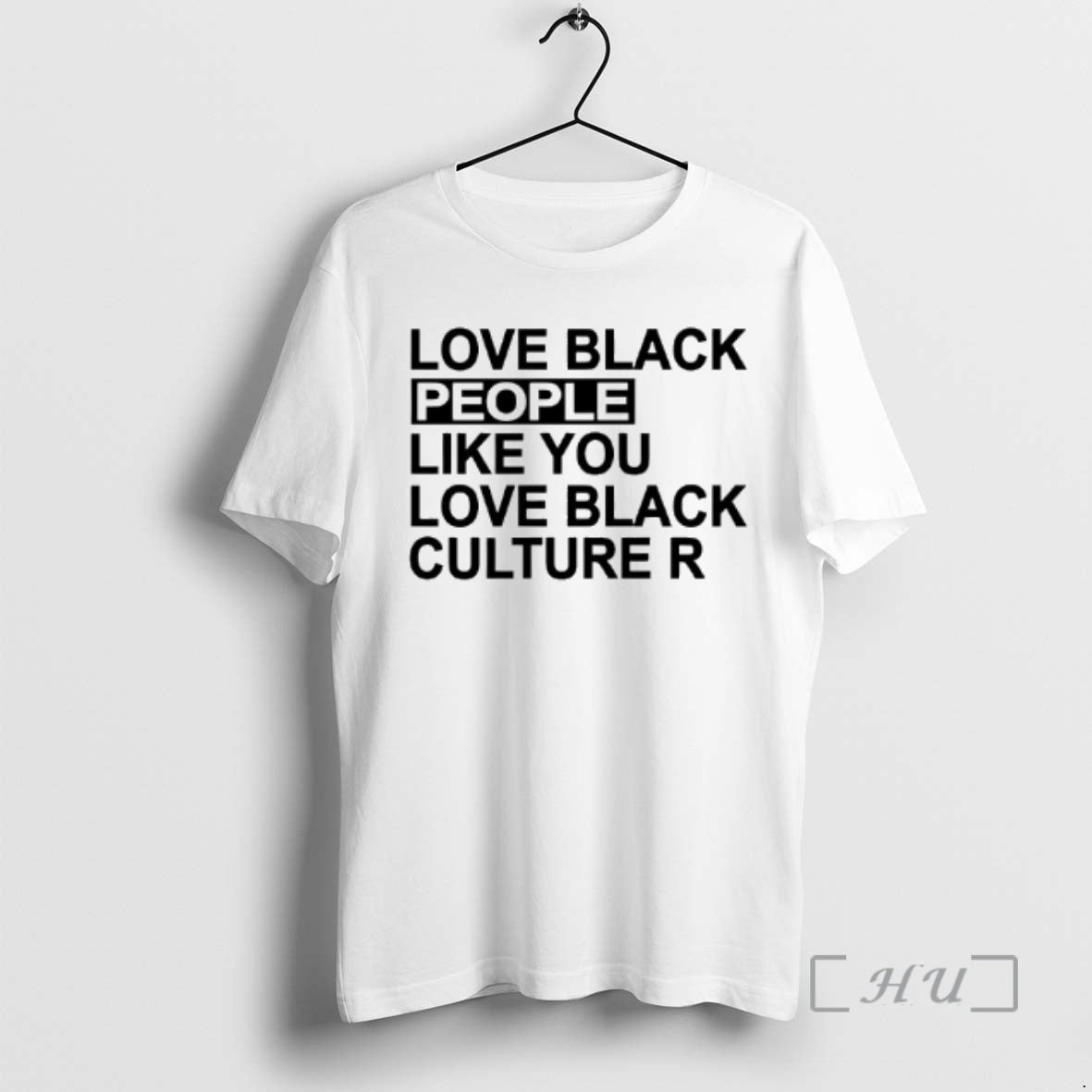 Officials Love Black People Like You Love Black Culture R - T-Shirt, Sweatshirt, Hoodie