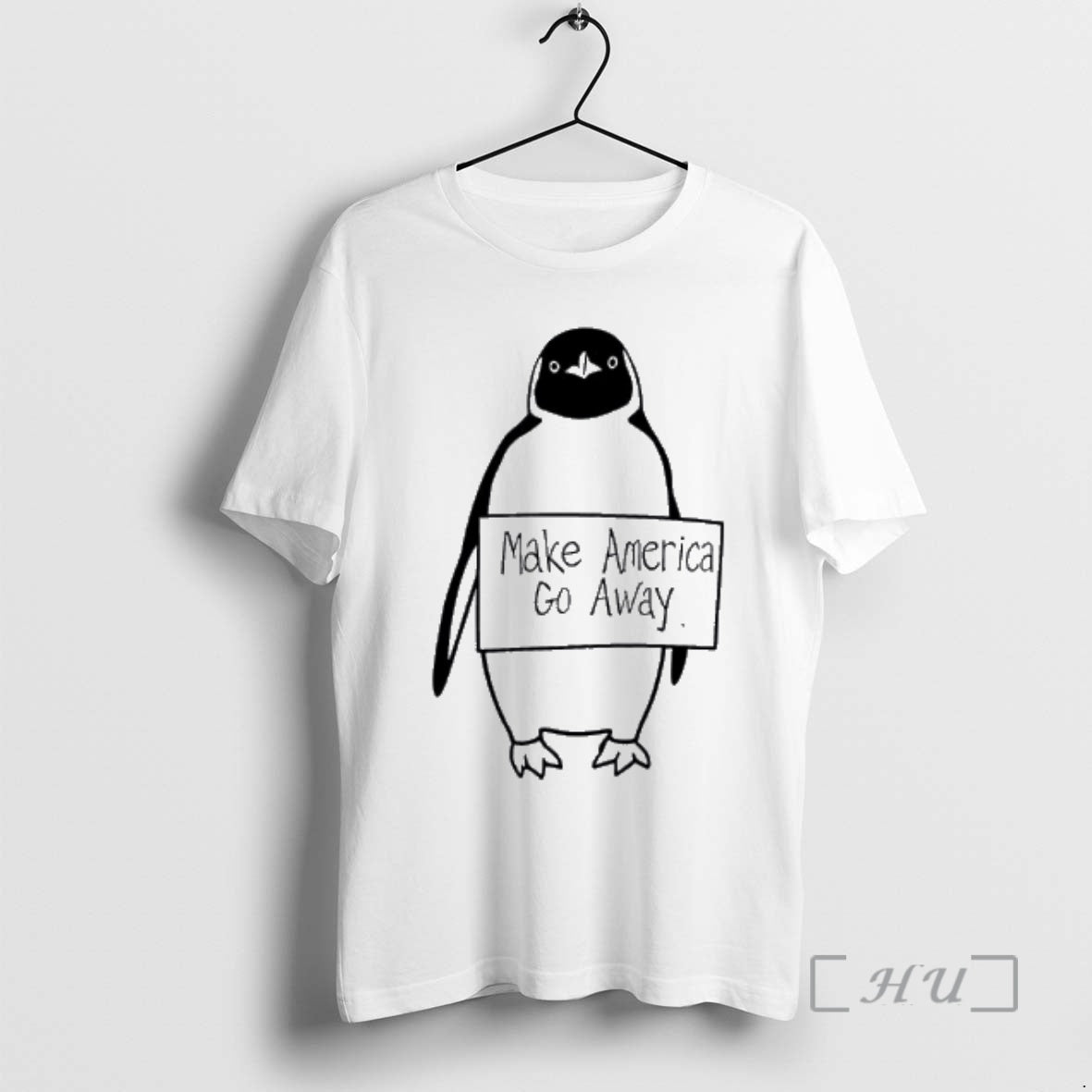 Officials Make America Go Away Penguin Holding Protest Sign Graphic - T-Shirt, Sweatshirt, Hoodie