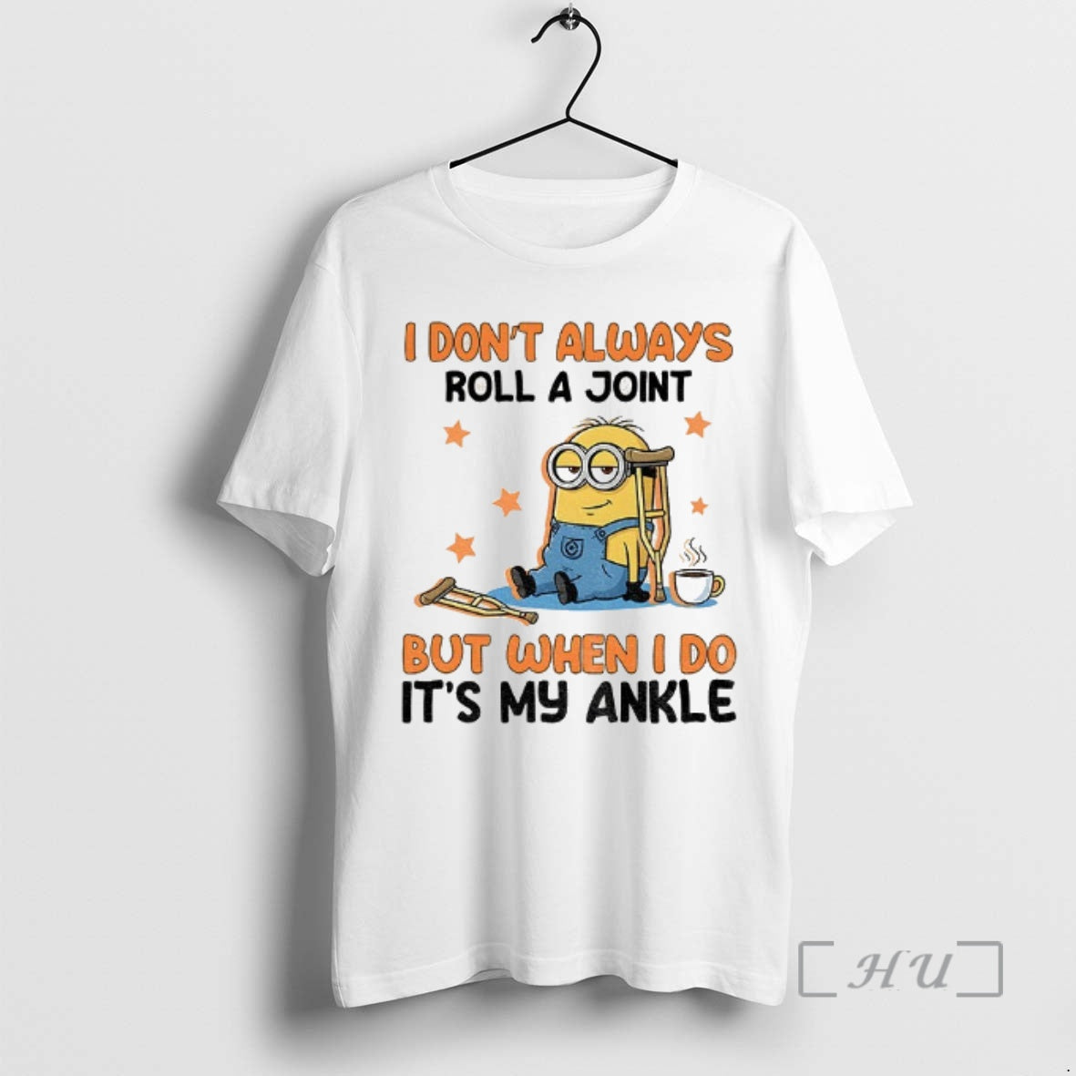 Officials Minion I Dont Always Roll A Joint But When I Do Its My Ankle - T-Shirt, Sweatshirt, Hoodie