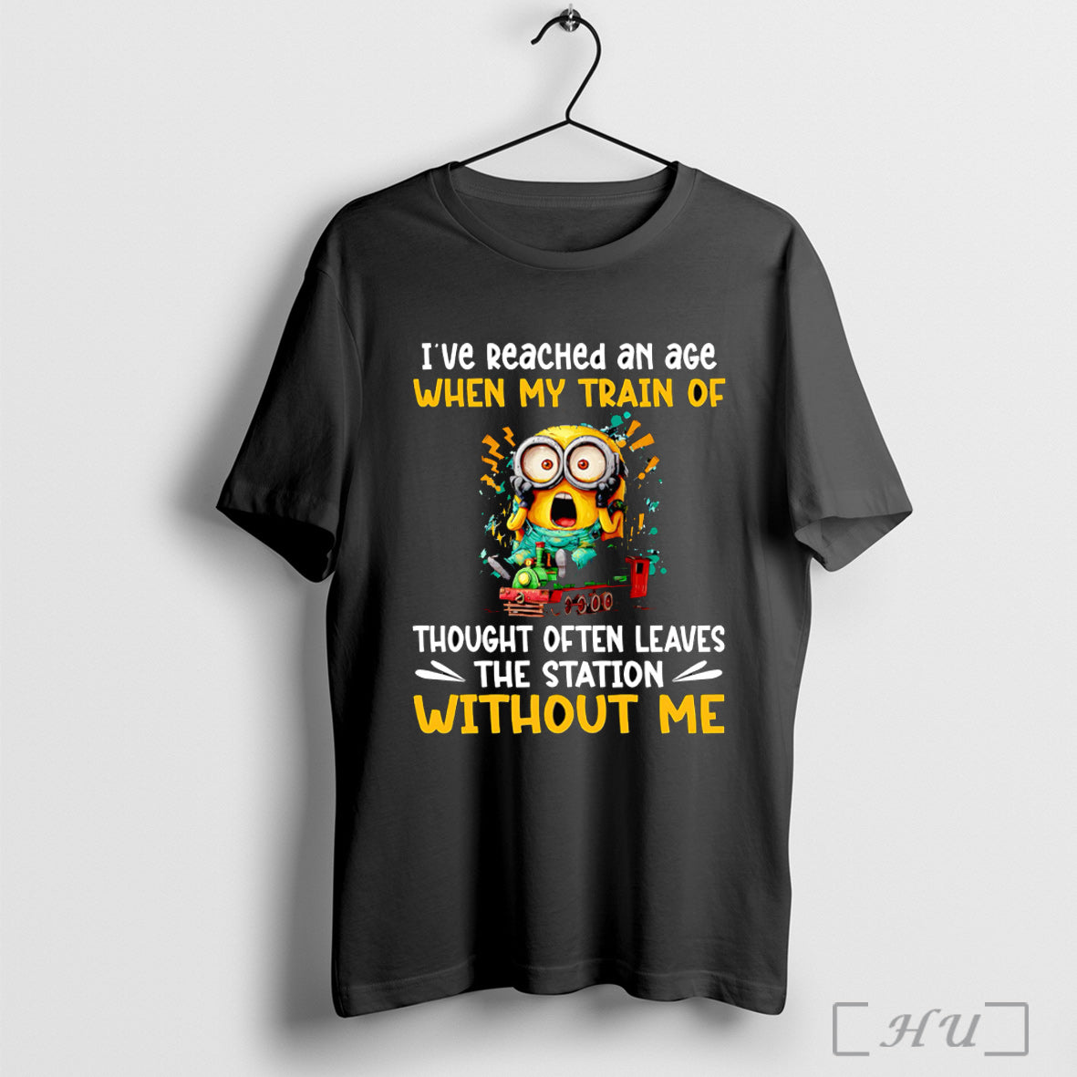 Officials Minion Ive Reached An Age When My Train Of Thought Often Leaves The Station Unisex T-shirt, Sweatshirt, Hoodie, Long Sleeve Tee - T-Shirt, Sweatshirt, Hoodie
