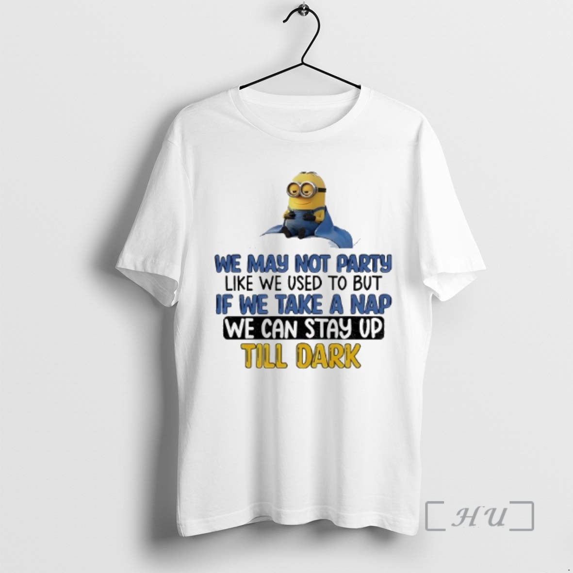 Officials Minion We May Not Party Like We Used To But If We Take - T-Shirt, Sweatshirt, Hoodie