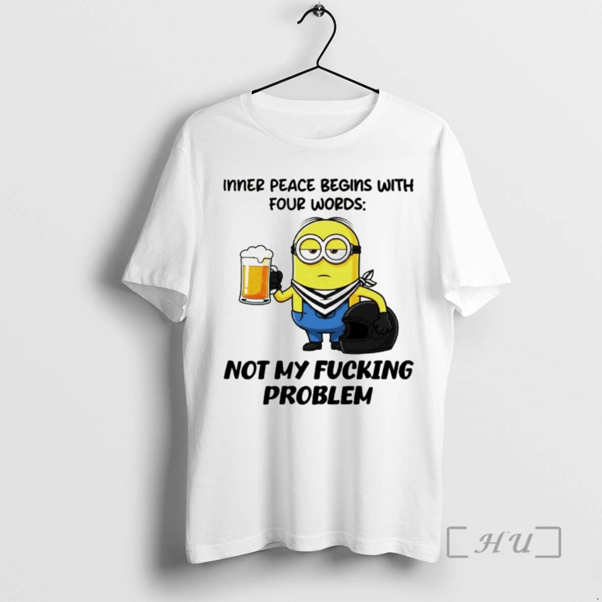 Officials Minion Beer Inner Peace Begins With Four Words Not My Fucking Problem Premium - T-Shirt, Sweatshirt, Hoodie
