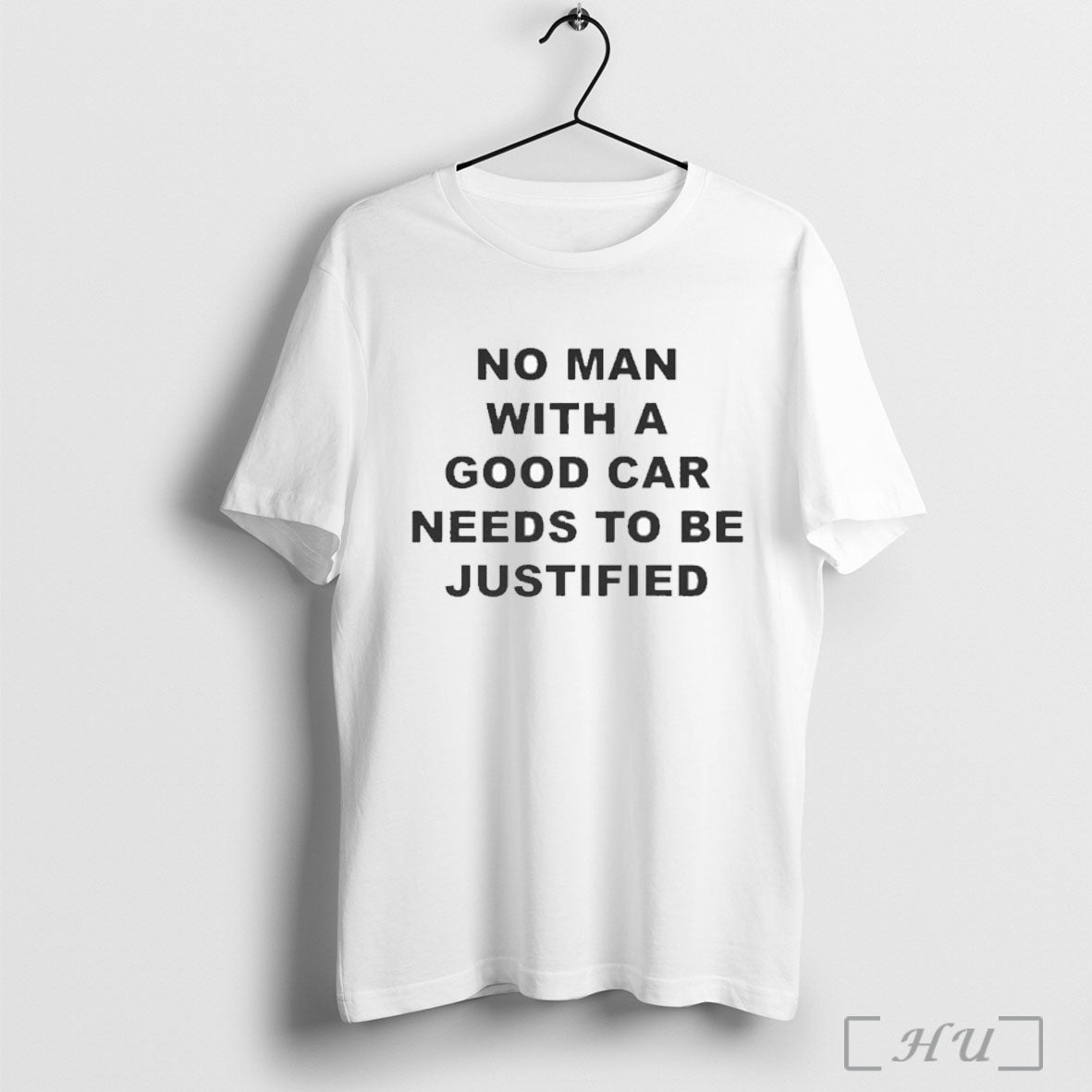 Officials Ministry No Man With A Good Car Needs To Be Justified T Shirt Unisex T-shirt, Sweatshirt, Hoodie, Long Sleeve Tee - T-Shirt, Sweatshirt, Hoodie