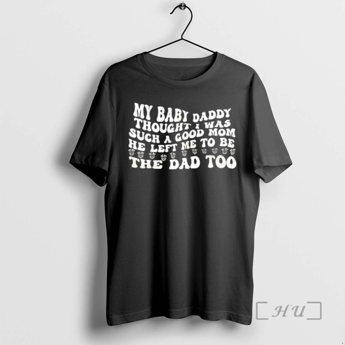 Officials My Baby Daddy Such A Good Mom Thought I Was He Left Me To - T-Shirt, Sweatshirt, Hoodie