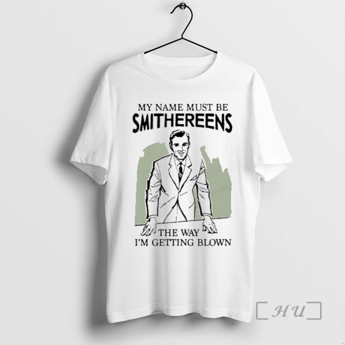Officials My Name Must Be Smithereens The Way I Am Getting Blown Premium T Shirts - T-Shirt, Sweatshirt, Hoodie