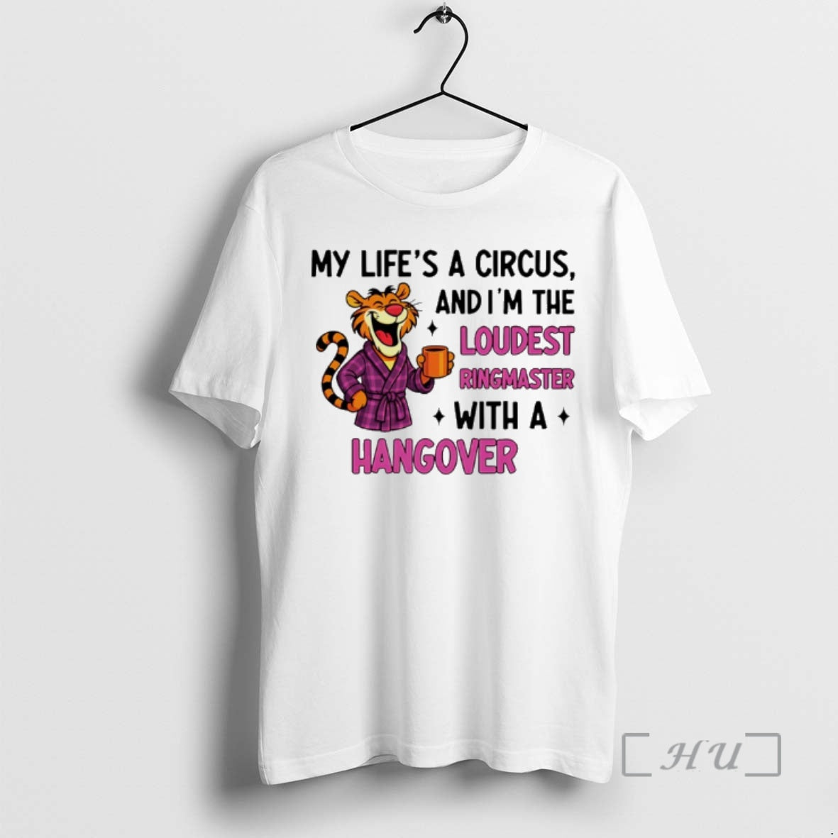 Officials My Lifes A Circus And Im The Loudest Ringmaster With A Hangover Tiger Premium - T-Shirt, Sweatshirt, Hoodie