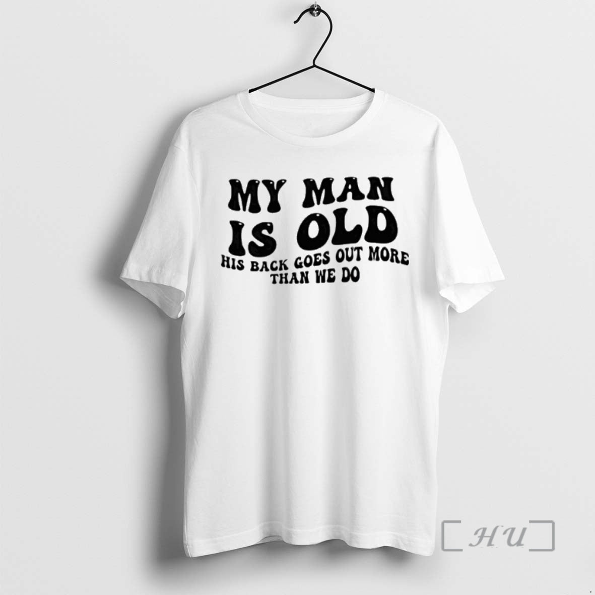 Officials My Man Is Old His Back Goes Out More Than We Do Premium - T-Shirt, Sweatshirt, Hoodie