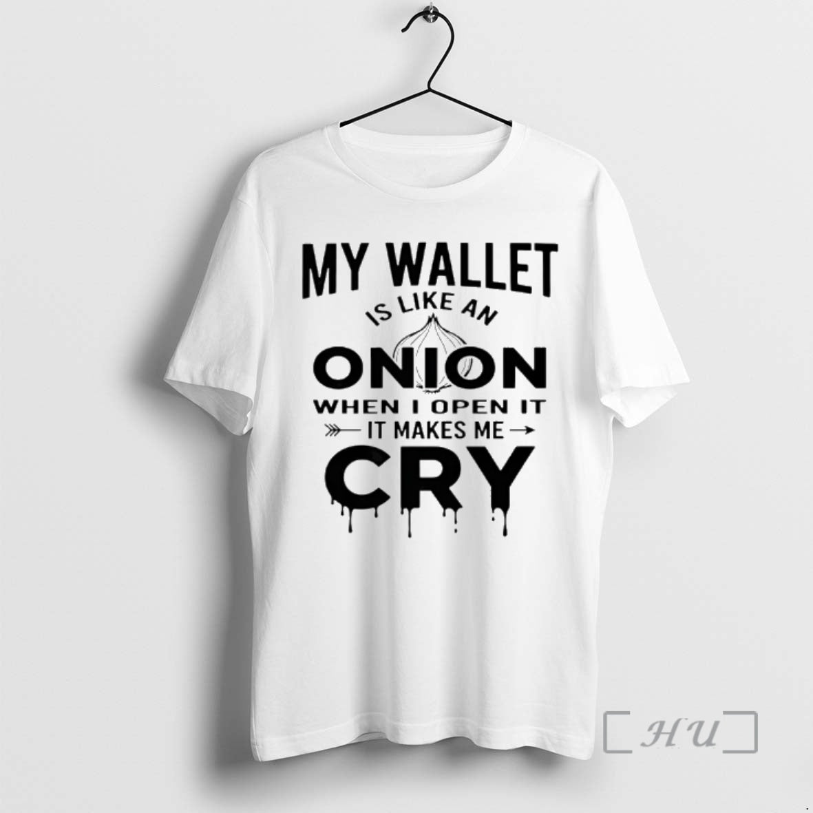 Officials My Wallet Is Like An Onion When I Open It It Makes Me Cry - T-Shirt, Sweatshirt, Hoodie