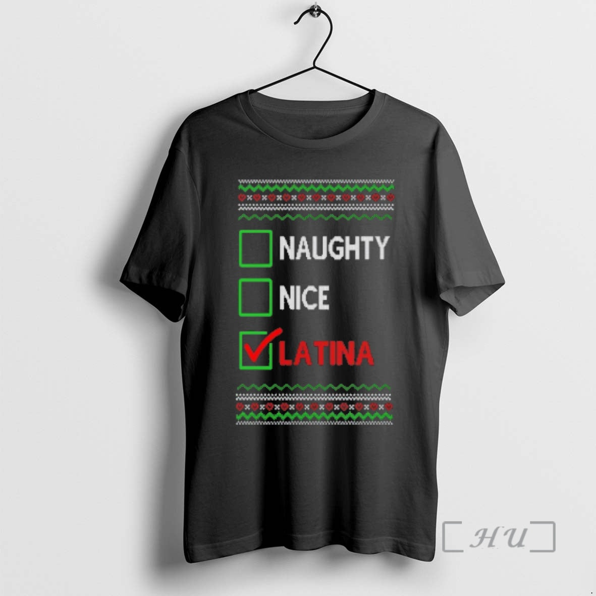 Officials Naughty Nice Latina Ugly Christmas Sweat - T-Shirt, Sweatshirt, Hoodie