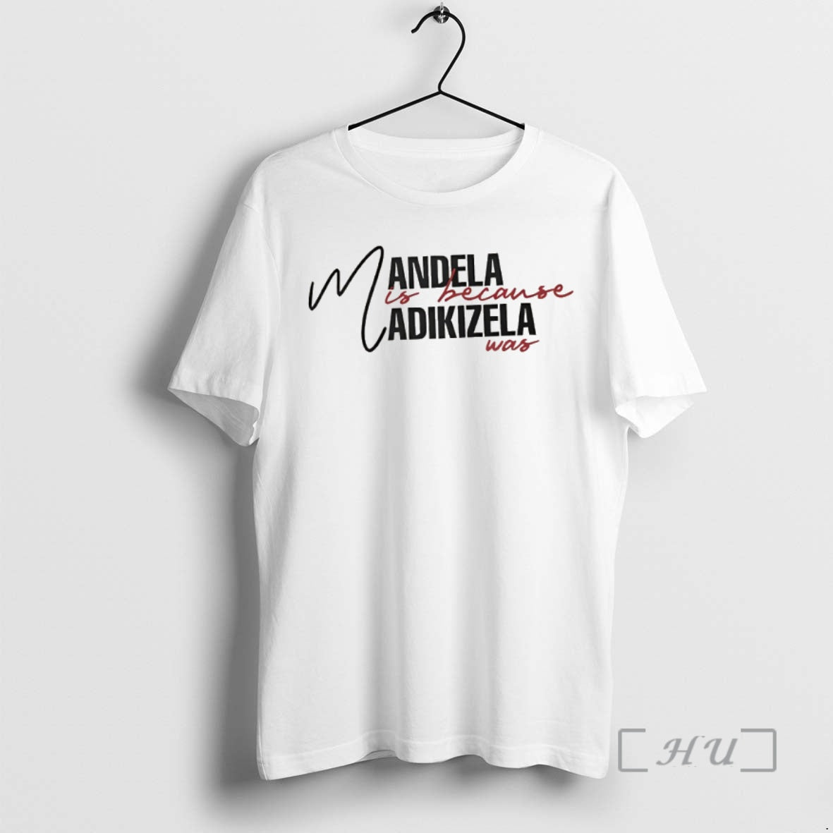Officials Nelson Mandela Is Because Madikizela Was Unisex T-shirt, Sweatshirt, Hoodie, Long Sleeve Tee - T-Shirt, Sweatshirt, Hoodie