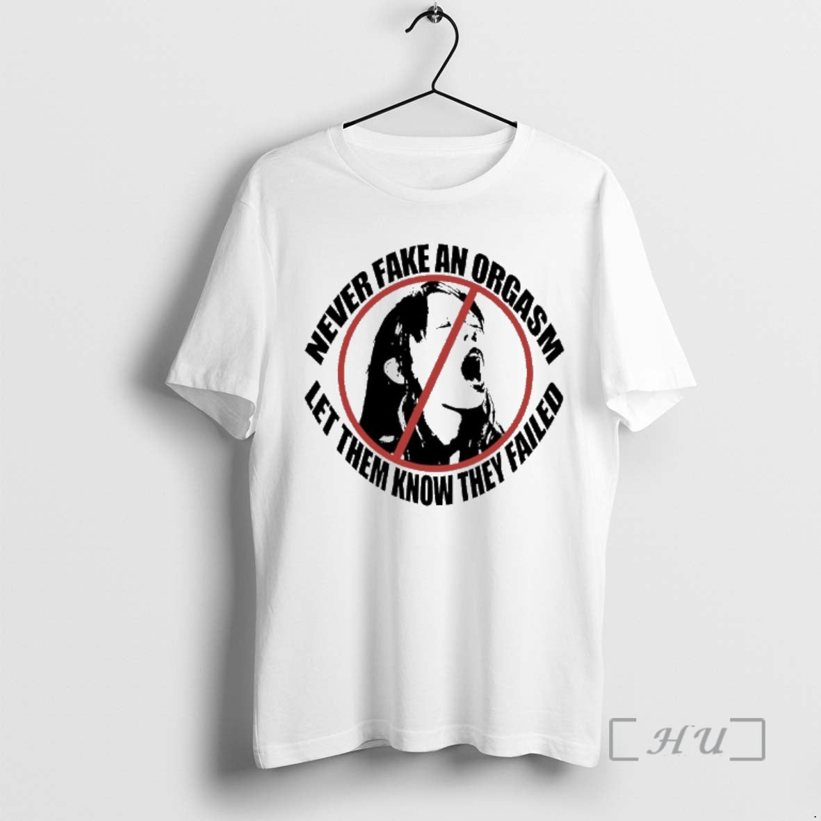 Officials Never Fake An Orgasm Let Them Know They Failed Unisex T-shirt, Sweatshirt, Hoodie, Long Sleeve Tee - T-Shirt, Sweatshirt, Hoodie
