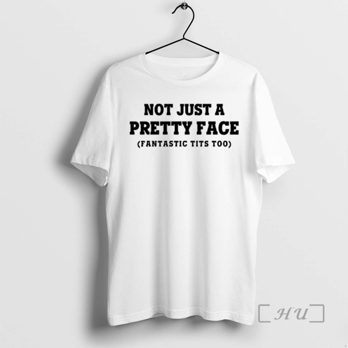 Officials Not Just A Pretty Face Fantastic Tits Too Text - T-Shirt, Sweatshirt, Hoodie