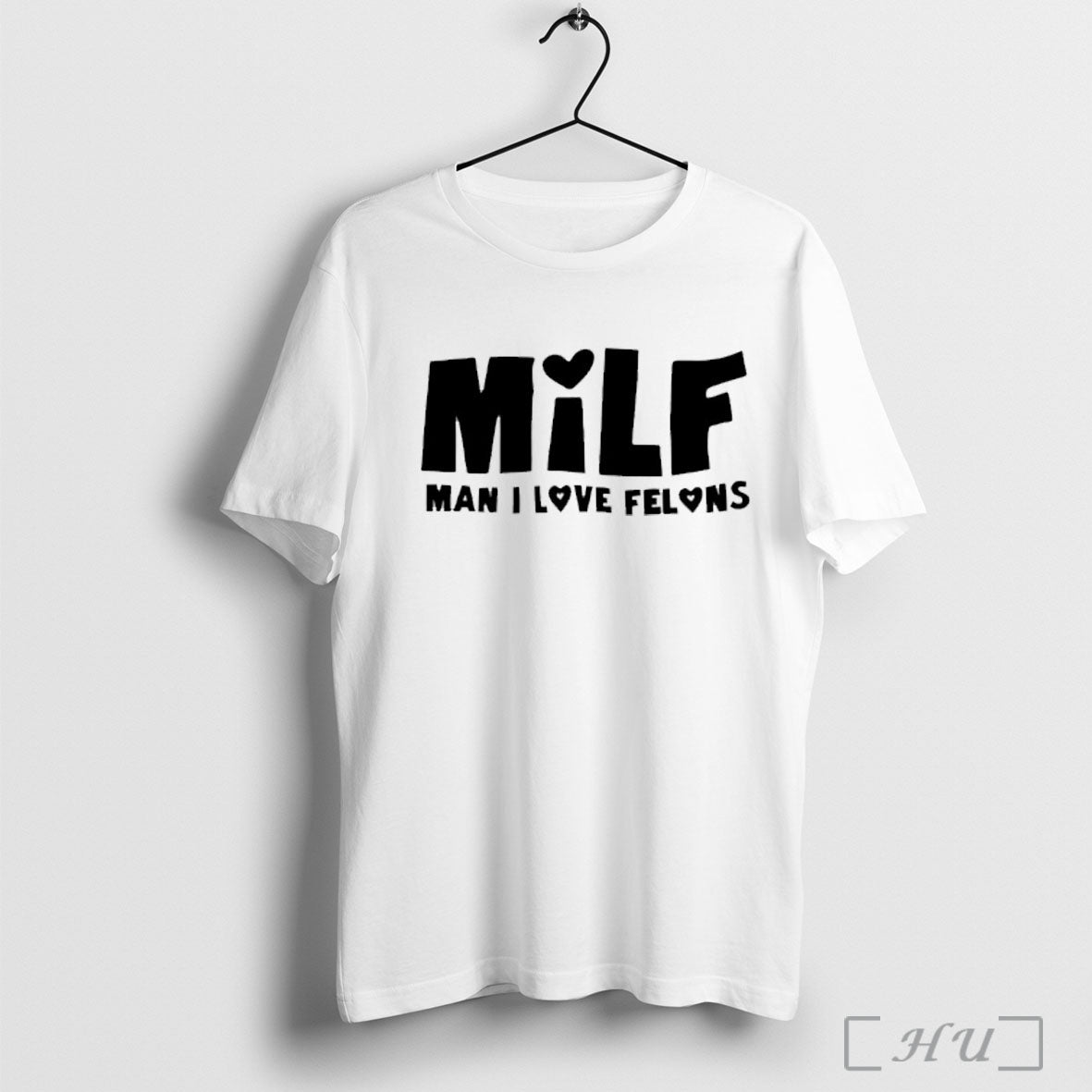 Officials Official Milf Man I Love Felons T Shirt Unisex T-shirt, Sweatshirt, Hoodie, Long Sleeve Tee - T-Shirt, Sweatshirt, Hoodie
