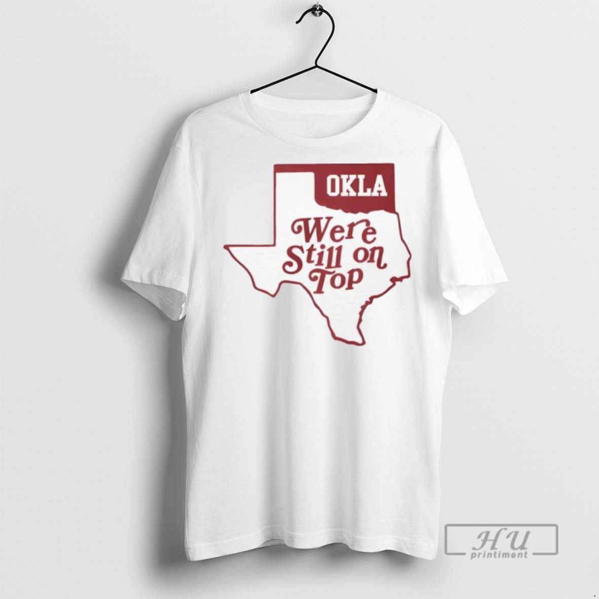 Officials Okla We Re Still On Top T Shirt Unisex T-shirt, Sweatshirt, Hoodie, Long Sleeve Tee - T-Shirt, Sweatshirt, Hoodie