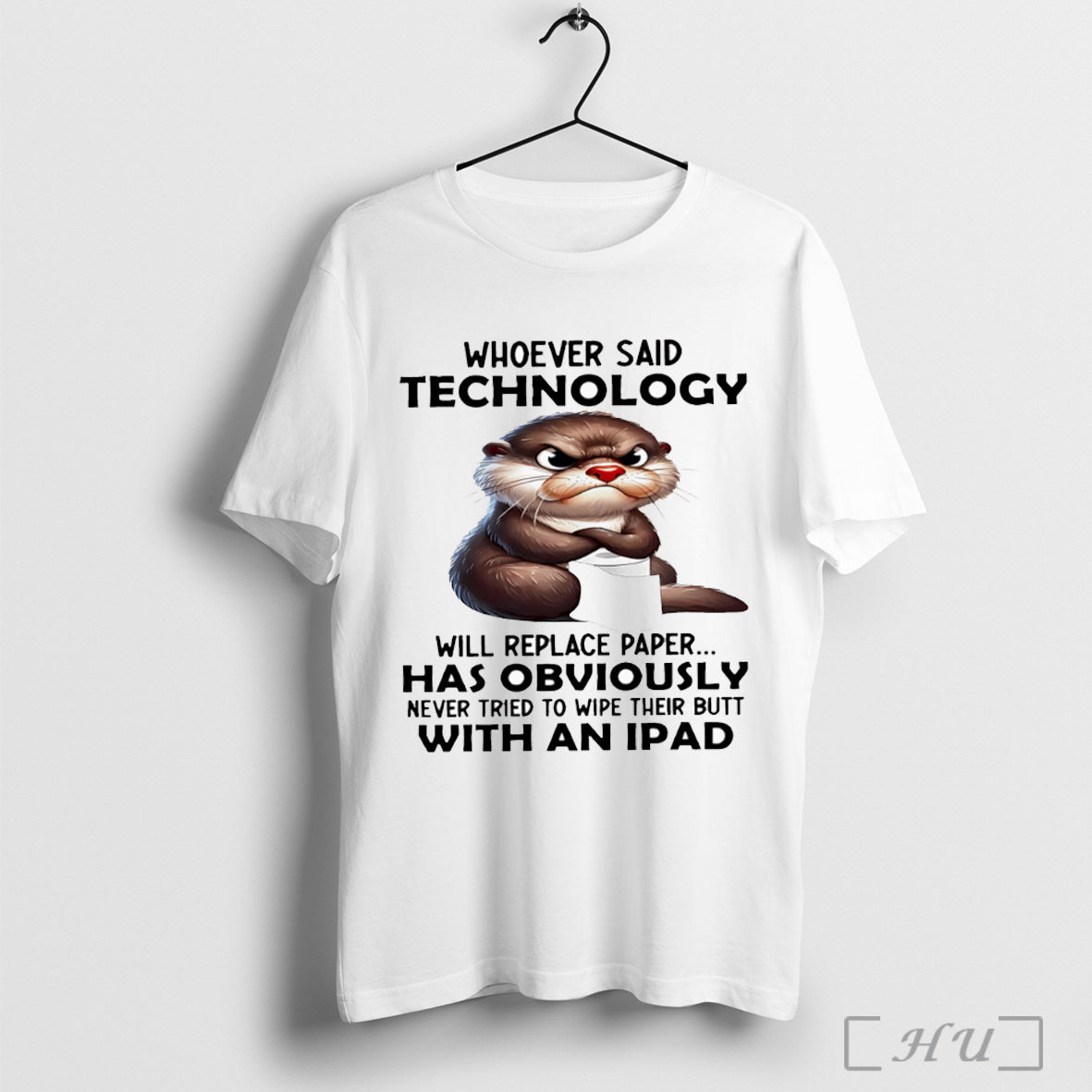 Officials Otter Whoever Said Technology Will Replace Paper White T Shirt Unisex T-shirt, Sweatshirt, Hoodie, Long Sleeve Tee - T-Shirt, Sweatshirt, Hoodie