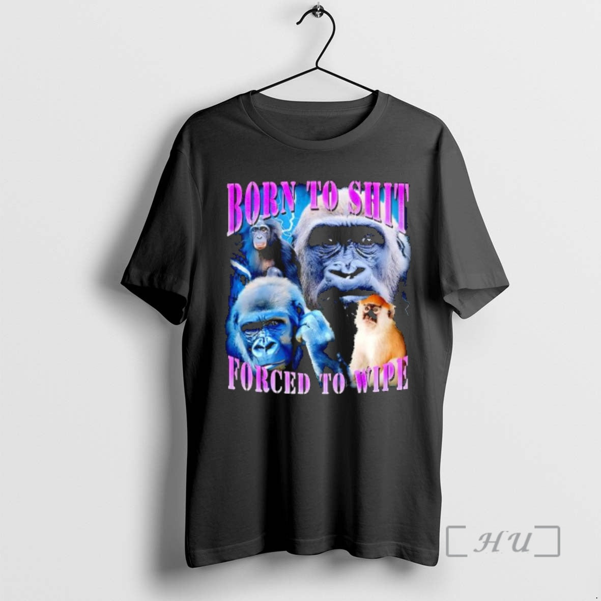 Officials Patas Monkey Born To Shit Forced To Wipe Graphic - T-Shirt, Sweatshirt, Hoodie
