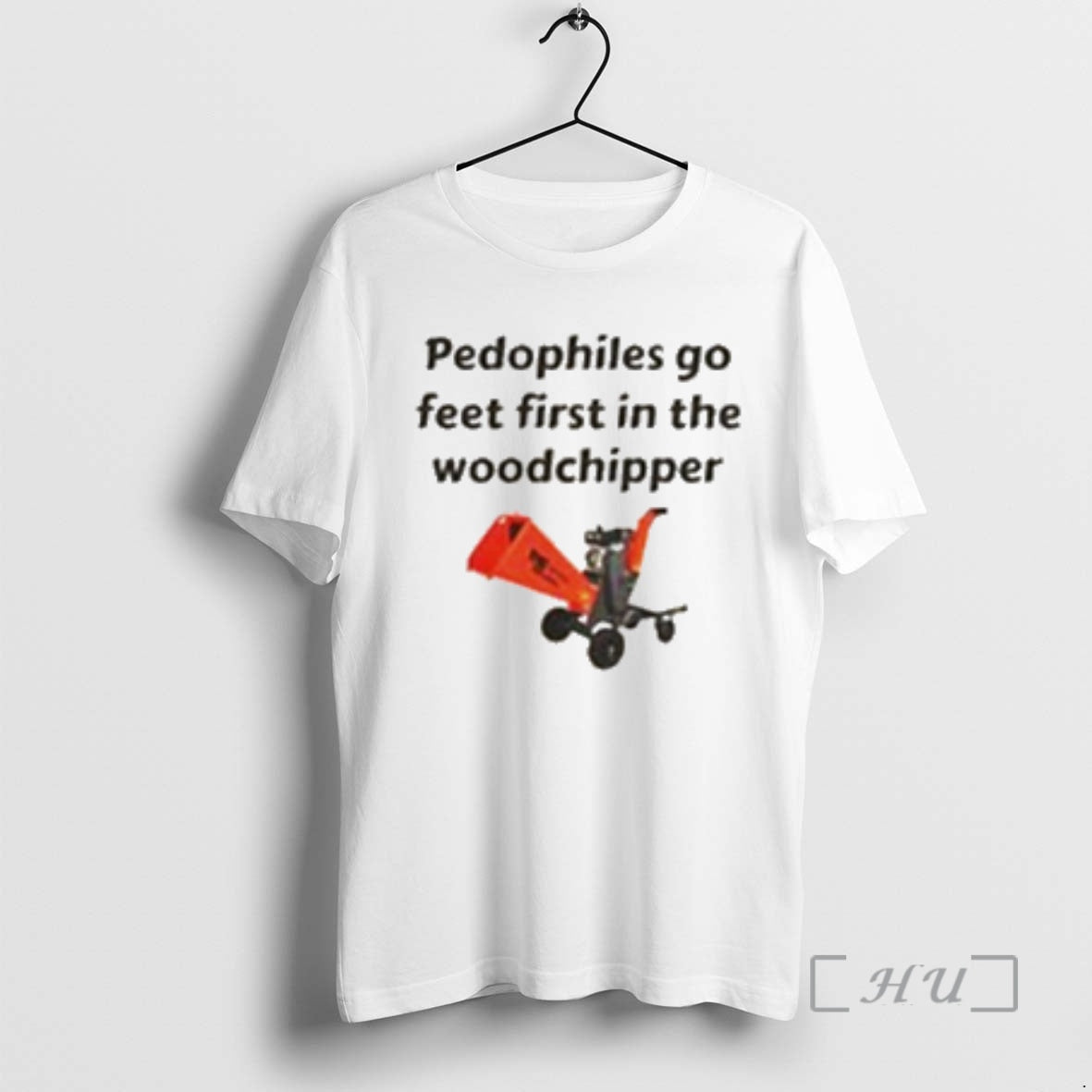 Officials Pedophiles Go Feet First In The The Woodchipper - T-Shirt, Sweatshirt, Hoodie