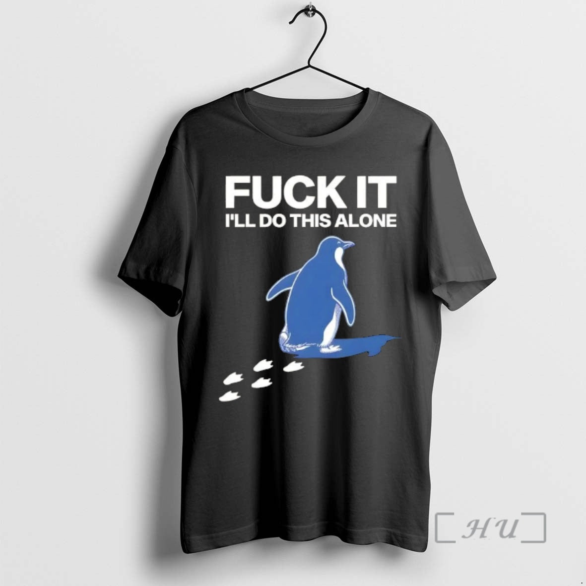 Officials Penguin F It Ill Do This Alone - T-Shirt, Sweatshirt, Hoodie