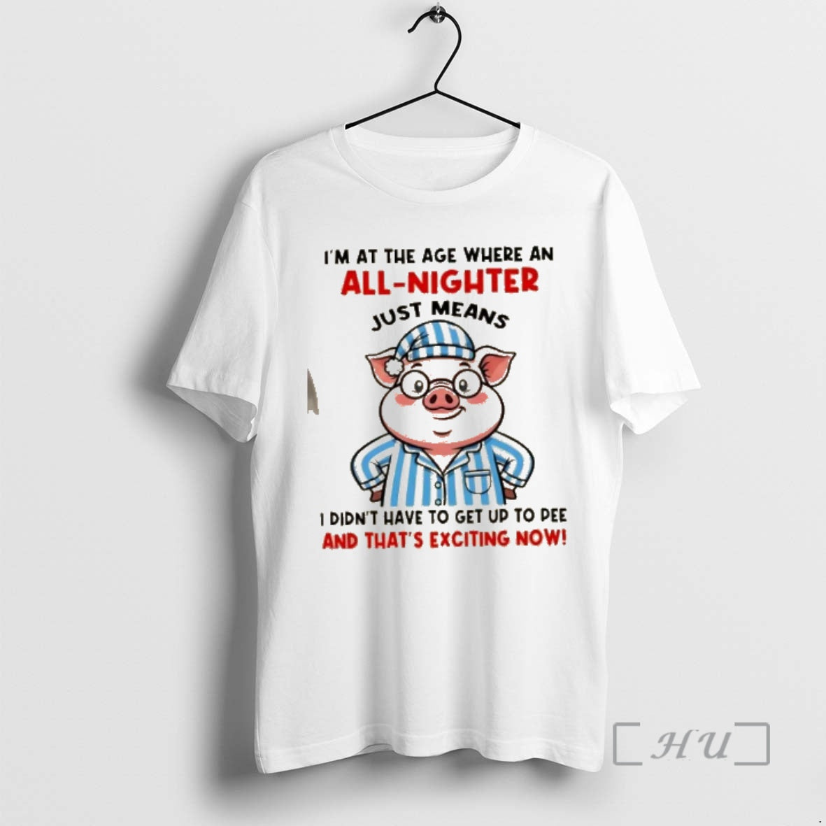 Officials Pig Im At The Age Where An All Nighter Just Means I Didnt Have - T-Shirt, Sweatshirt, Hoodie