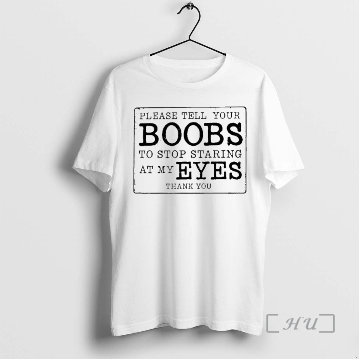Officials Please Tell Your Boobs To Stop Staring At Me Eyes Thank You Premium - T-Shirt, Sweatshirt, Hoodie