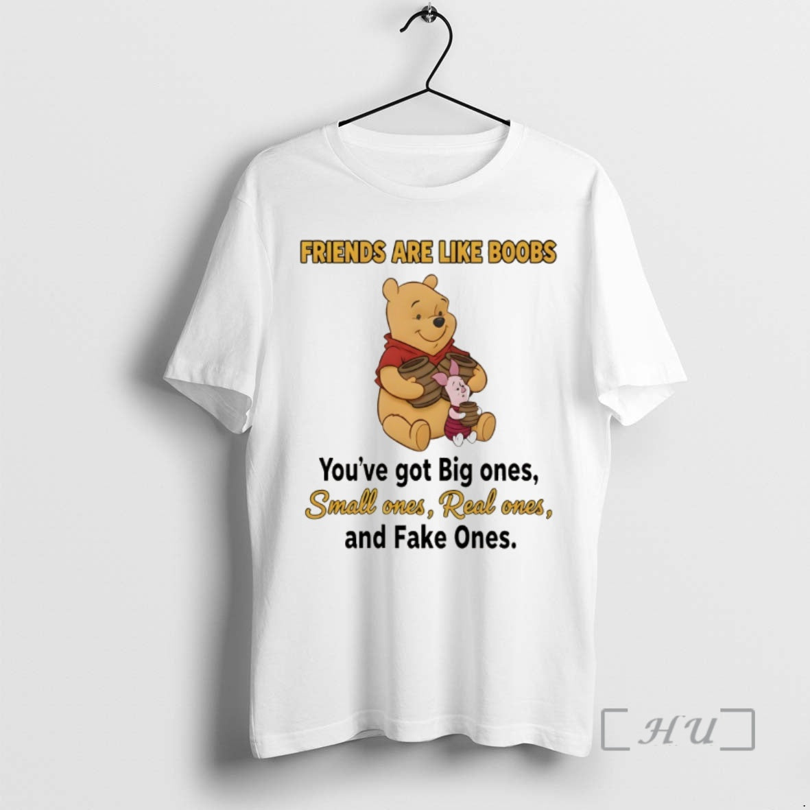 Officials Pooh Friends Are Like Boobs Youve Got Big Ones Small Ones Real Ones And - T-Shirt, Sweatshirt, Hoodie
