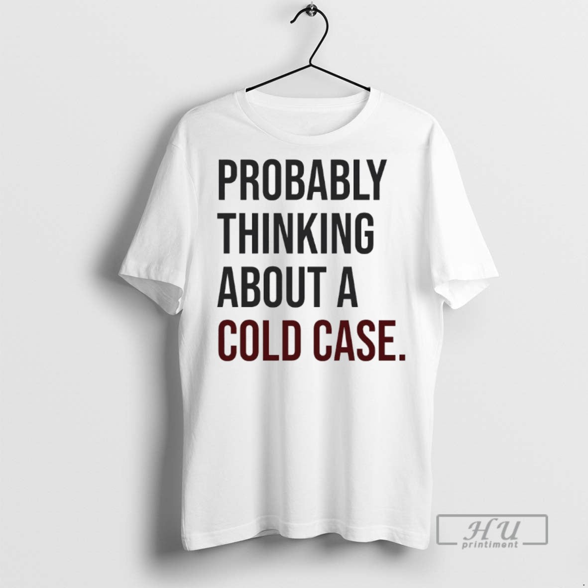Officials Probably Thinking About A Cold Case T Shirts Unisex T-shirt, Sweatshirt, Hoodie, Long Sleeve Tee - T-Shirt, Sweatshirt, Hoodie