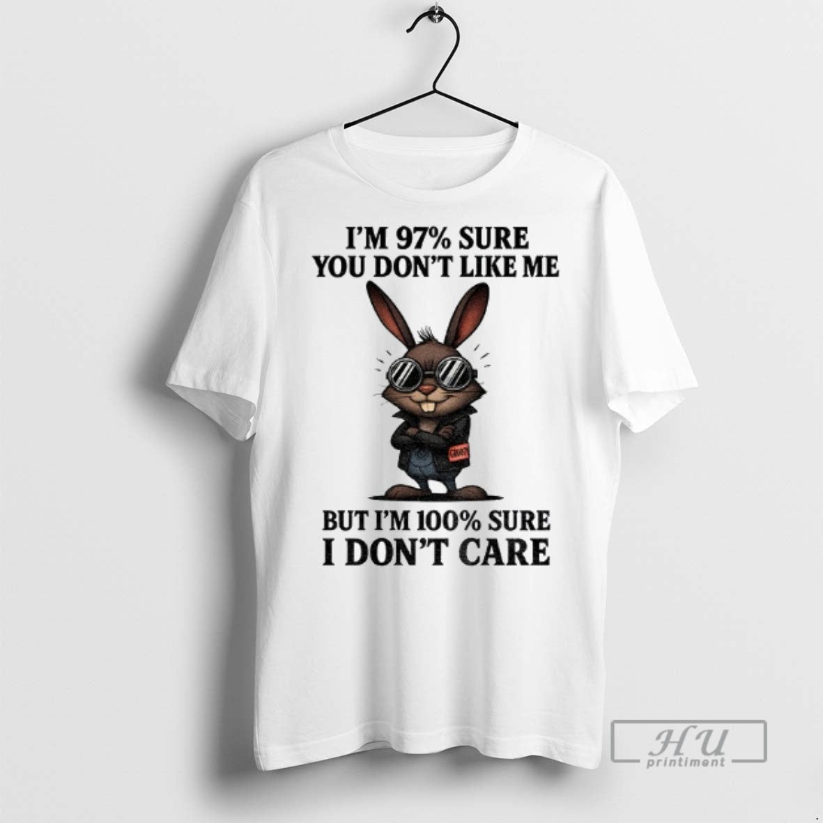 Officials Rabbit Im 97 Sure You Dont Like Me But Im 100 Sure I Dont Unisex T-shirt, Sweatshirt, Hoodie, Long Sleeve Tee - T-Shirt, Sweatshirt, Hoodie