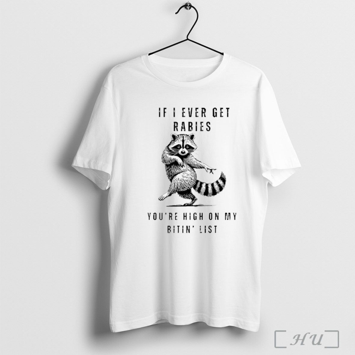 Officials Raccoon If I Ever Get Rabies Youre High On My Bitin List Funny Graphic Unisex T-shirt, Sweatshirt, Hoodie, Long Sleeve Tee - T-Shirt, Sweatshirt, Hoodie
