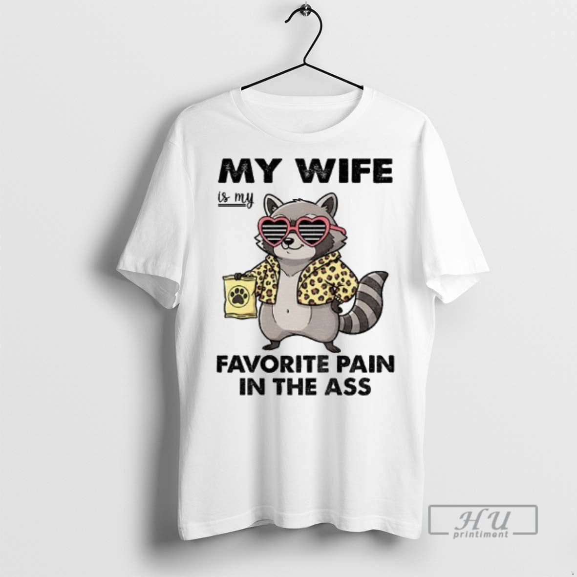 Officials Raccoon My Wife Is My Favorite Pain In The Ass T Shirts Unisex T-shirt, Sweatshirt, Hoodie, Long Sleeve Tee - T-Shirt, Sweatshirt, Hoodie