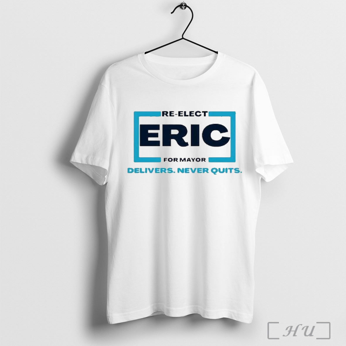 Officials Re Elect Eric For Mayor 2025 Delivers Never Quits T Shirt Unisex T-shirt, Sweatshirt, Hoodie, Long Sleeve Tee - T-Shirt, Sweatshirt, Hoodie