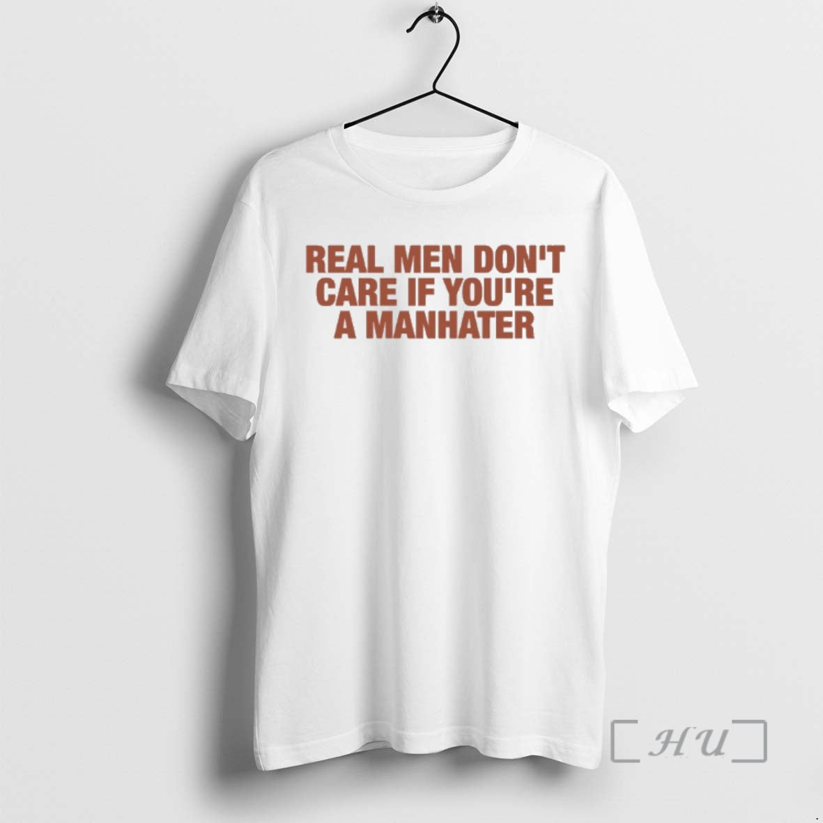 Officials Real Men Dont Care If Youre A Manhater Unisex T-shirt, Sweatshirt, Hoodie, Long Sleeve Tee - T-Shirt, Sweatshirt, Hoodie