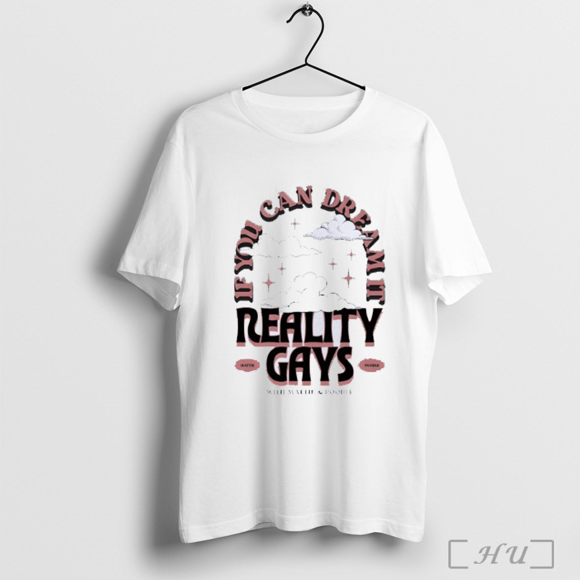 Officials Reality Gays If You Can Dream It With Mattie And Poodle T Shirt Unisex T-shirt, Sweatshirt, Hoodie, Long Sleeve Tee - T-Shirt, Sweatshirt, Hoodie