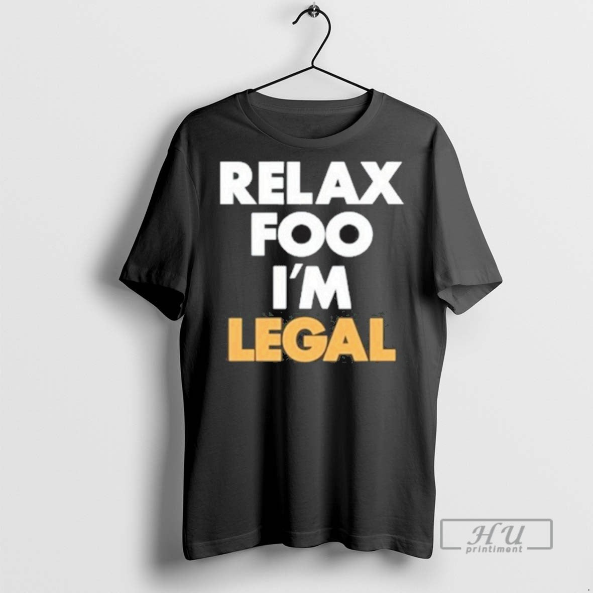 Officials Relax Foo Im Legal T Shirts Unisex T-shirt, Sweatshirt, Hoodie, Long Sleeve Tee - T-Shirt, Sweatshirt, Hoodie