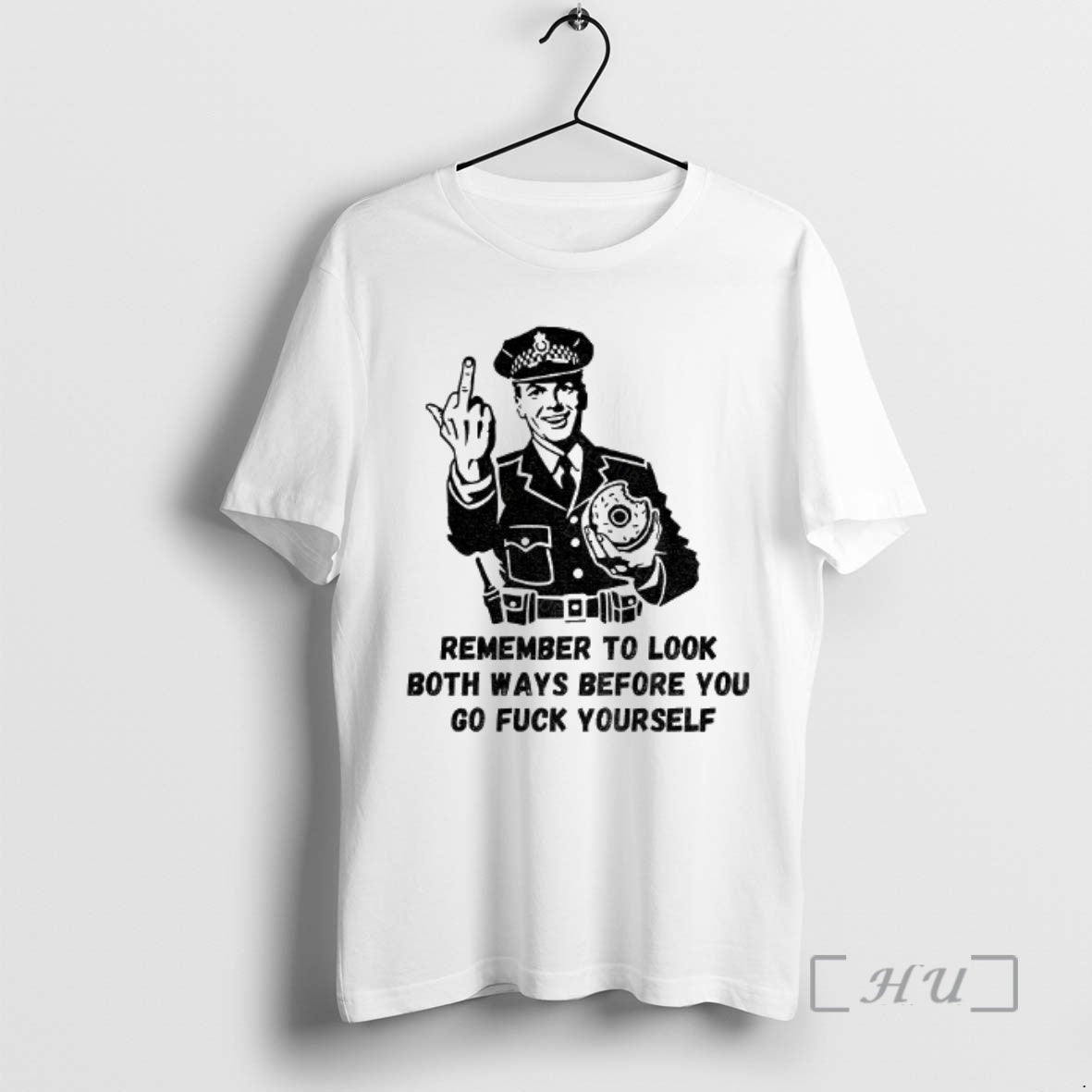 Officials Remember To Look Both Ways Before You Go Fuck Yourself Middle Finger Premium - T-Shirt, Sweatshirt, Hoodie
