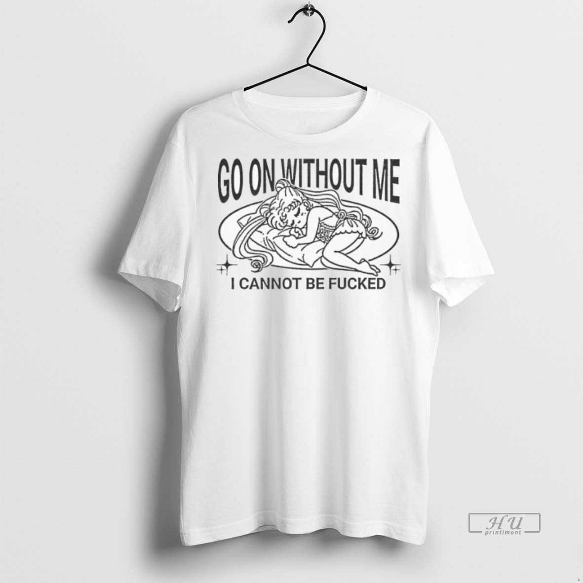 Officials Sailor Moon Go On Without Me I Cannot Be Fucked Sleep T Shirt Sweater Unisex T-shirt, Sweatshirt, Hoodie, Long Sleeve Tee - T-Shirt, Sweatshirt, Hoodie
