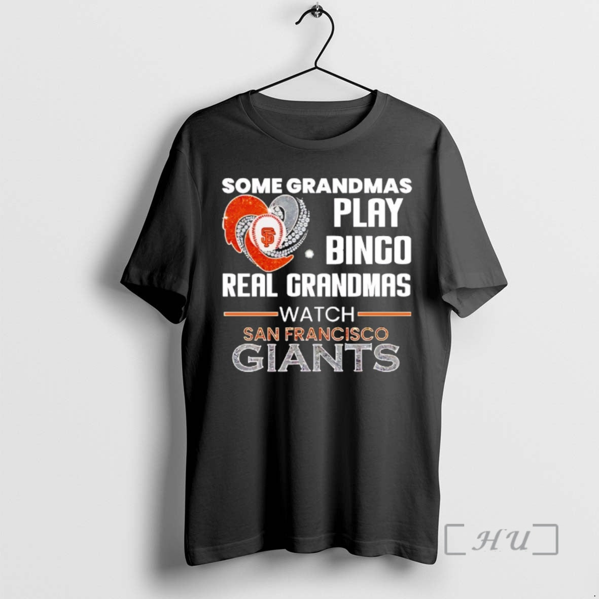 Officials San Francisco Giants Some Grandmas Play Bingo Real Grandmas Watch Diamond Heart Shape Premium - T-Shirt, Sweatshirt, Hoodie