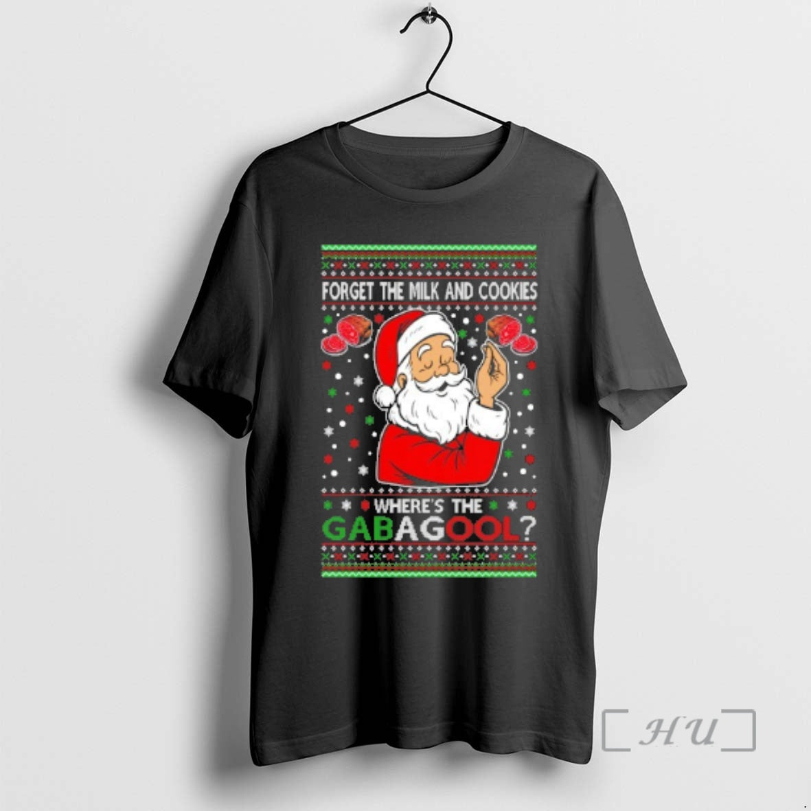 Officials Santa Forget The Milk And Cookies Wheres The Gabagool Ugly Christmas Sweat Premium - T-Shirt, Sweatshirt, Hoodie