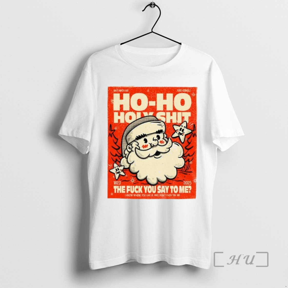 Officials Santa Ho Ho Holyshit The Fuck You Say To Me 1823 2025 Premium - T-Shirt, Sweatshirt, Hoodie