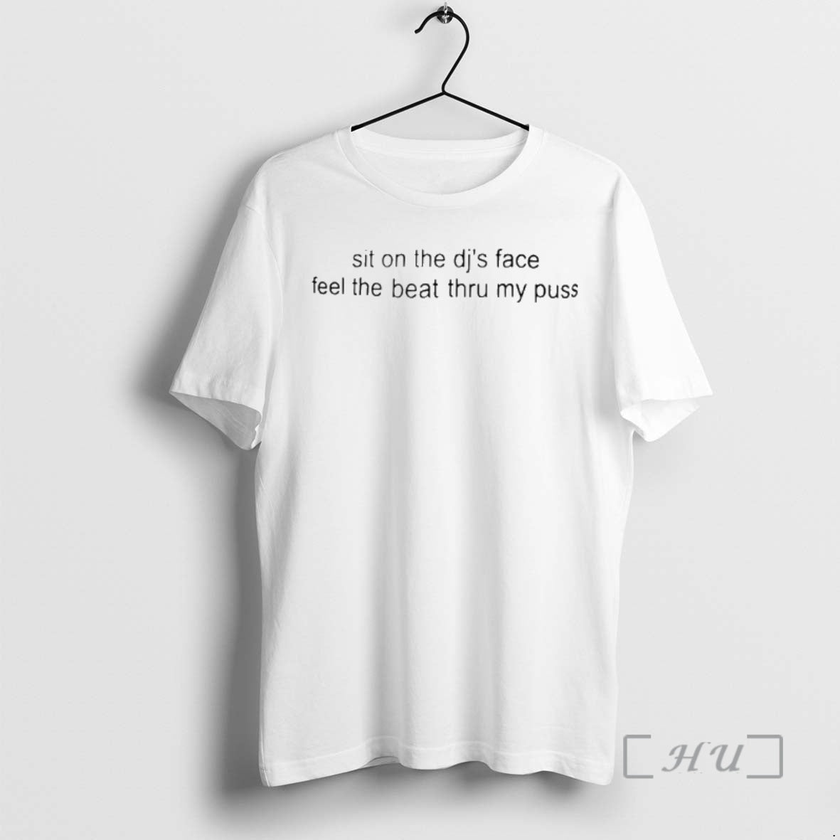 Officials Sit On The Djs Face Feel The Beat Thru My Puss Premium T Shirts Unisex T-shirt, Sweatshirt, Hoodie, Long Sleeve Tee - T-Shirt, Sweatshirt, Hoodie