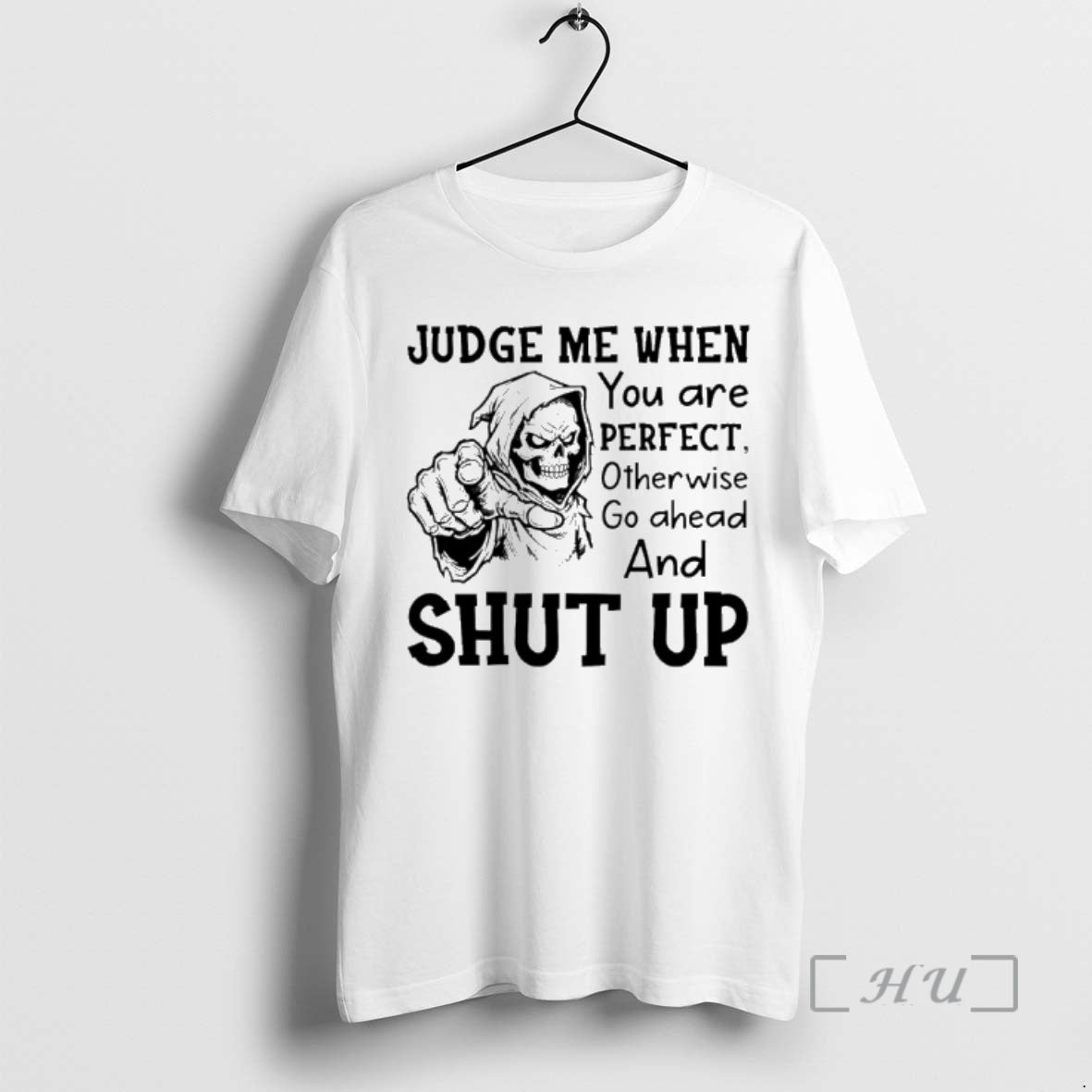 Officials Skeleton Judge Me When You Are Perfect Otherwise Go Ahead And Shut Up Premium - T-Shirt, Sweatshirt, Hoodie