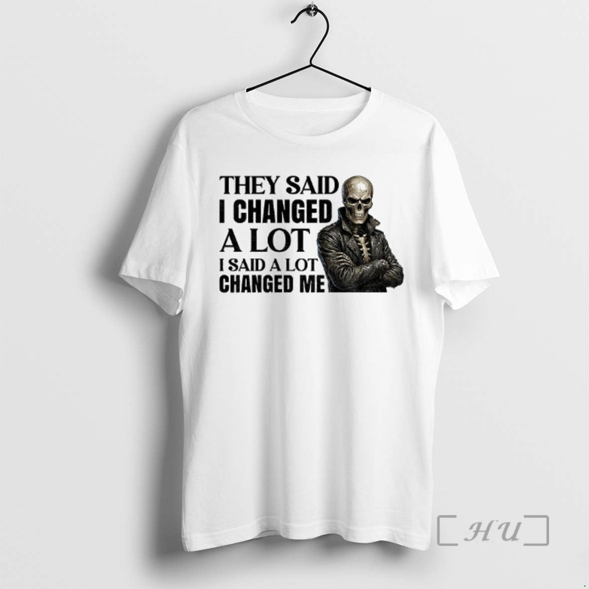 Officials Skeleton They Said I Changed A Lot I Said A Lot Changed Me Premium - T-Shirt, Sweatshirt, Hoodie