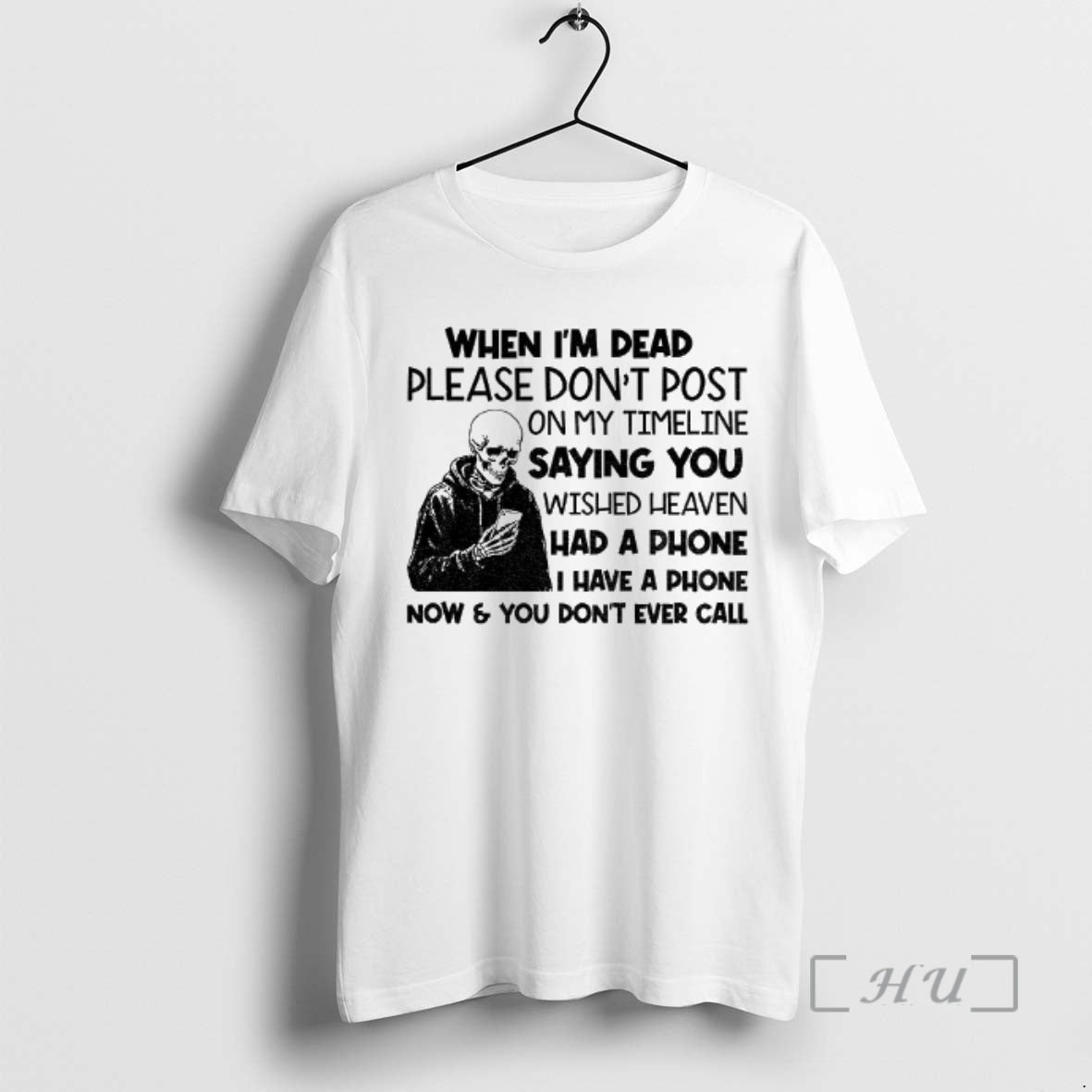 Officials Skeleton When Im Dead Please Dont Post On My Timeline Saying You Wish Heaven - T-Shirt, Sweatshirt, Hoodie