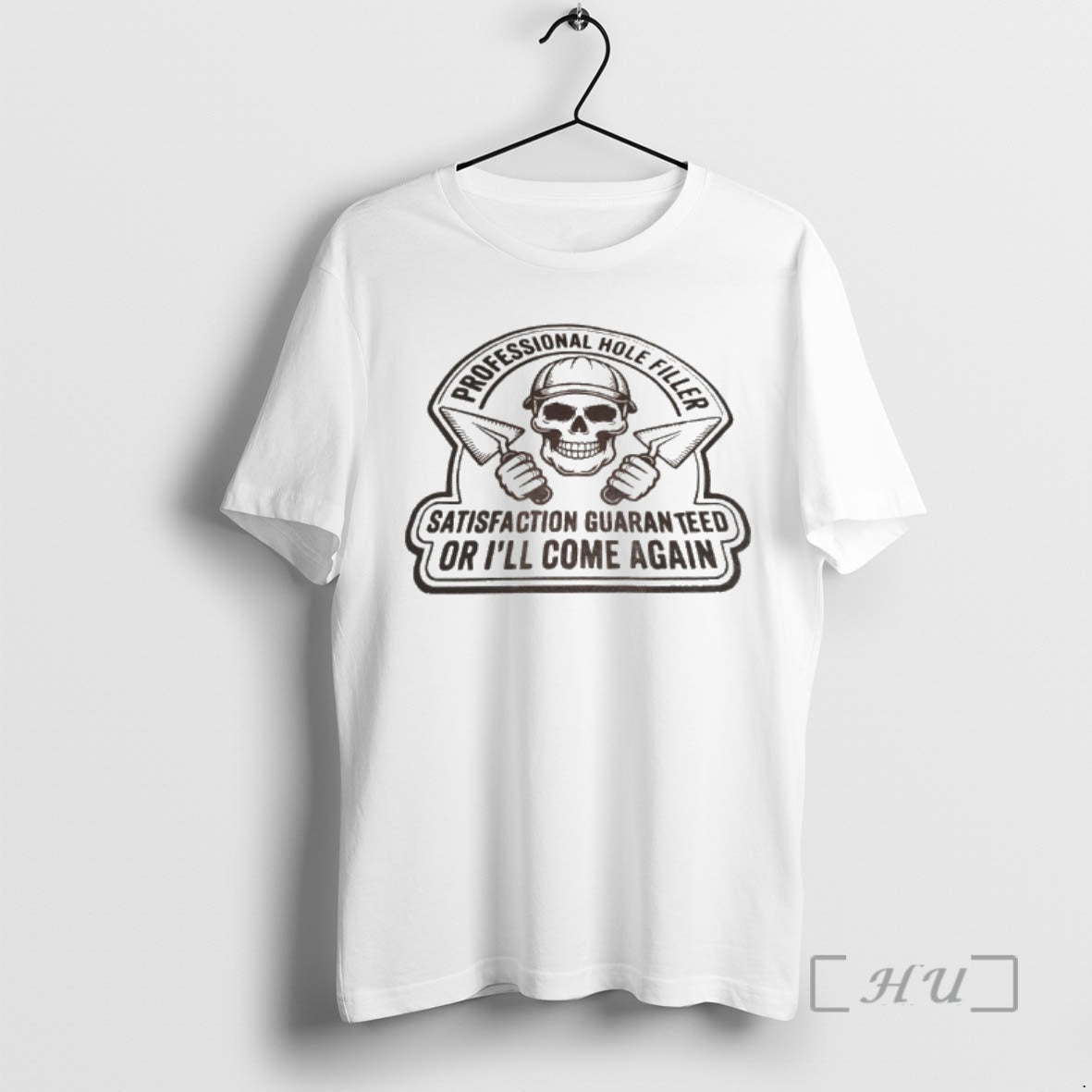 Officials Skull Professional Hole Filler Satisfaction Guaranteed Or Ill Come Again Premium T Shirts Sweater - T-Shirt, Sweatshirt, Hoodie