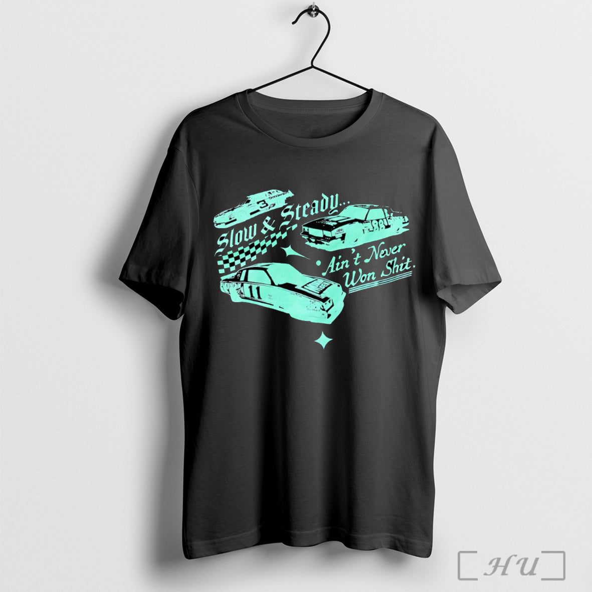 Officials Slow And Steady Aint Never Won Shit T Shirt Unisex T-shirt, Sweatshirt, Hoodie, Long Sleeve Tee - T-Shirt, Sweatshirt, Hoodie