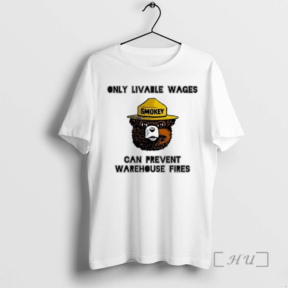 Officials Smokey Bear Only Livable Wages Can Prevent Warehouse Fires Unisex T-shirt, Sweatshirt, Hoodie, Long Sleeve Tee - T-Shirt, Sweatshirt, Hoodie